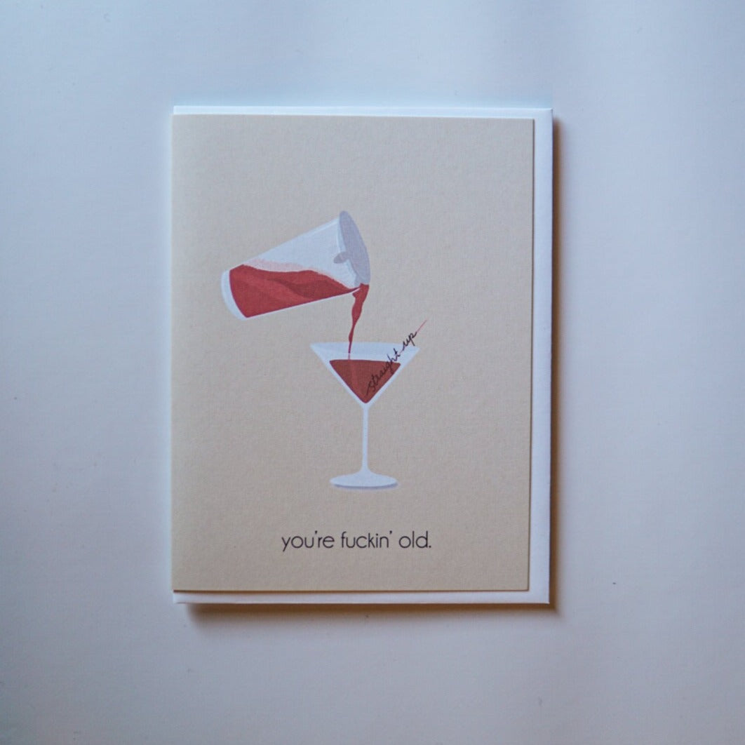 Straight Up Fuckin' Old Birthday Card